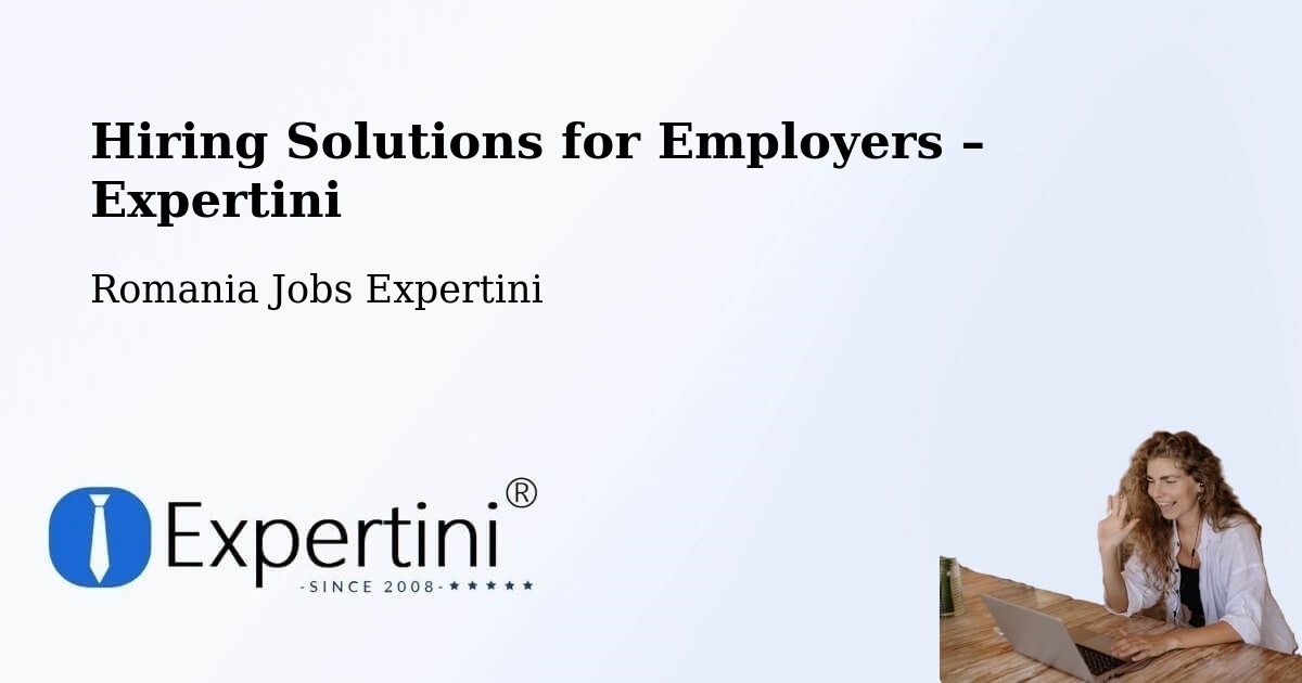 Hiring Solutions for Employers in Deta - Deta, Romania Jobs Expertini