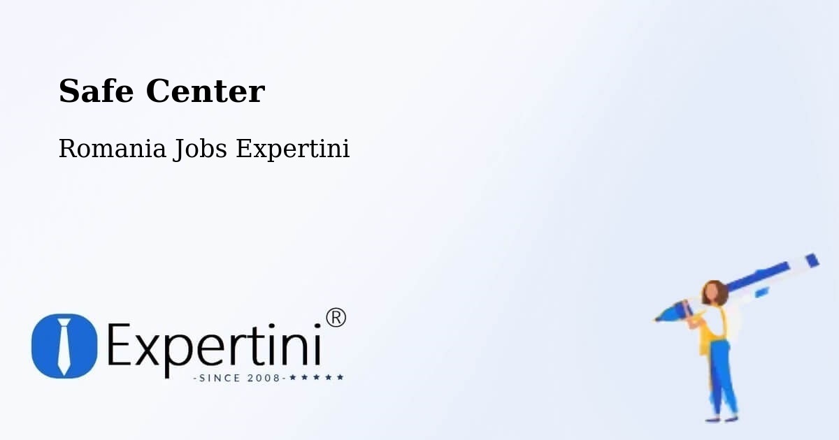 Safety Center – Deta - Romania Jobs Expertini