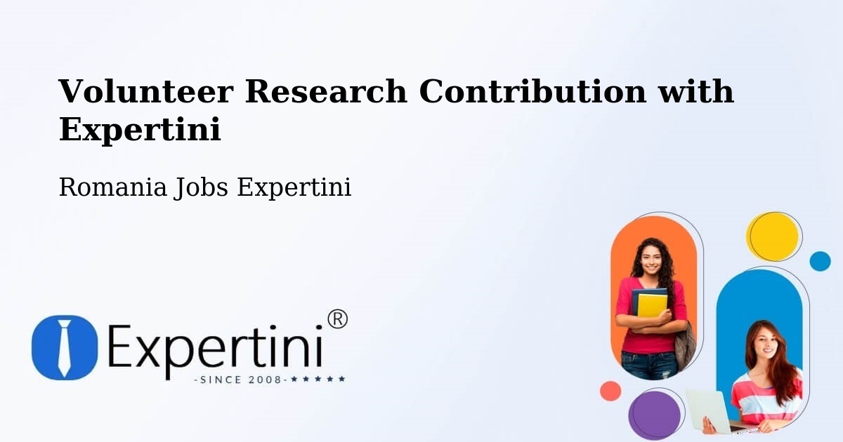 Volunteer Research Contribution Program – Deta - Romania Jobs Expertini